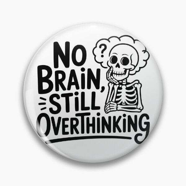Item preview, No Brain, Still Overthinking designed and sold by theartfulaspie.