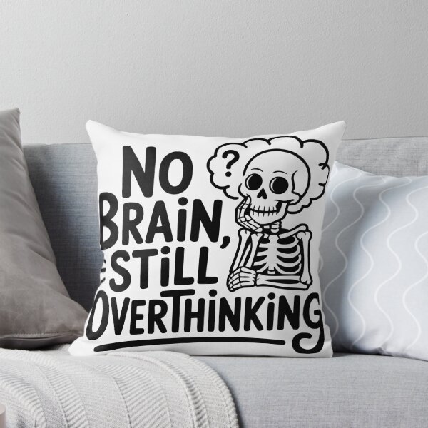 Item preview, No Brain, Still Overthinking designed and sold by theartfulaspie.