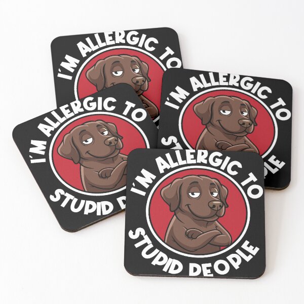Item preview, I'm Allergic To Stupid People Labrador designed and sold by WilliegarciaRo.