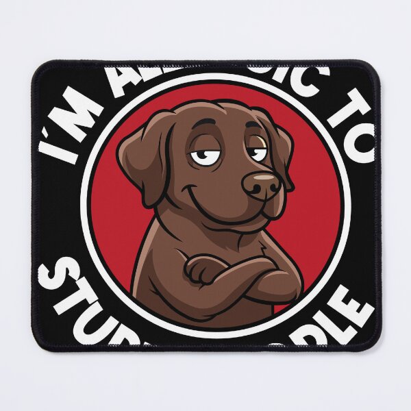 Item preview, I'm Allergic To Stupid People Labrador designed and sold by WilliegarciaRo.