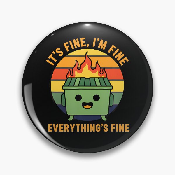 Item preview, It's Fine, I'm Fine Everything's Fine designed and sold by Chromatic-Cubes.