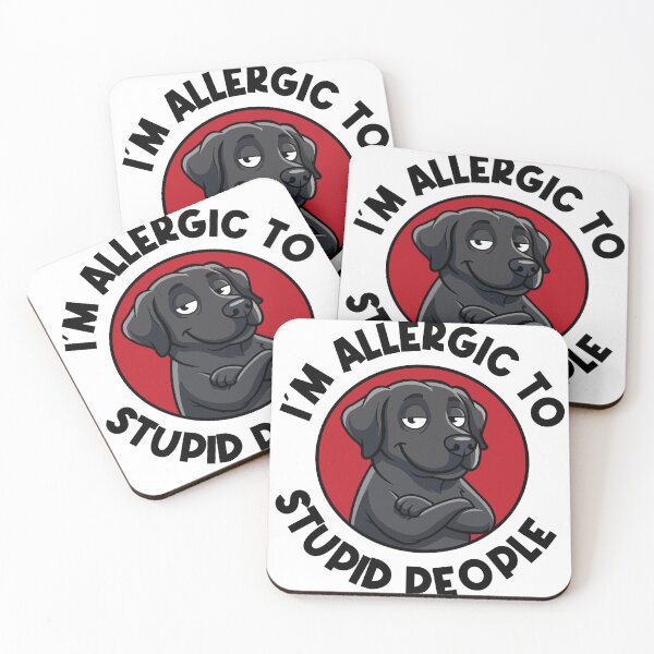 Item preview, I'm Allergic To Stupid People Labrador designed and sold by WilliegarciaRo.