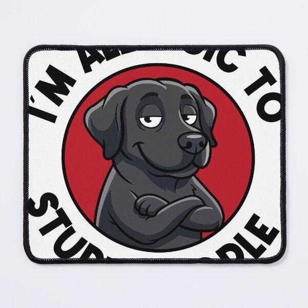 Item preview, I'm Allergic To Stupid People Labrador designed and sold by WilliegarciaRo.