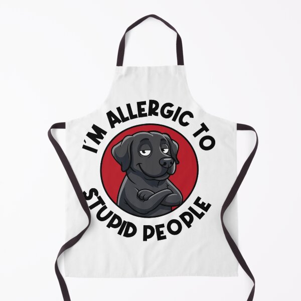 Item preview, I'm Allergic To Stupid People Labrador designed and sold by WilliegarciaRo.