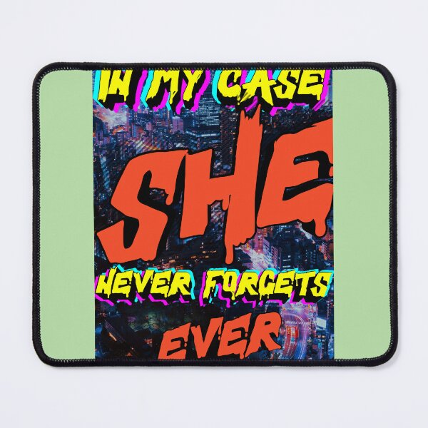Item preview, in my case she never forgets..... designed and sold by docksTees.