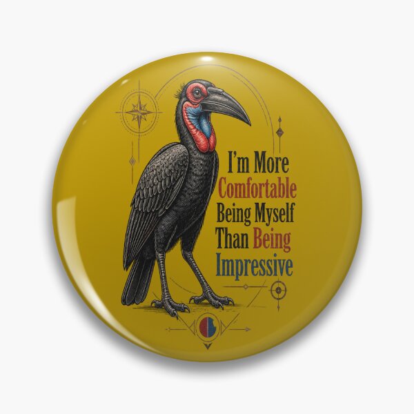 Item preview, Southern Ground Hornbill - I'm More Comfortable Being Myself Than Being Impressive designed and sold by Max Store.