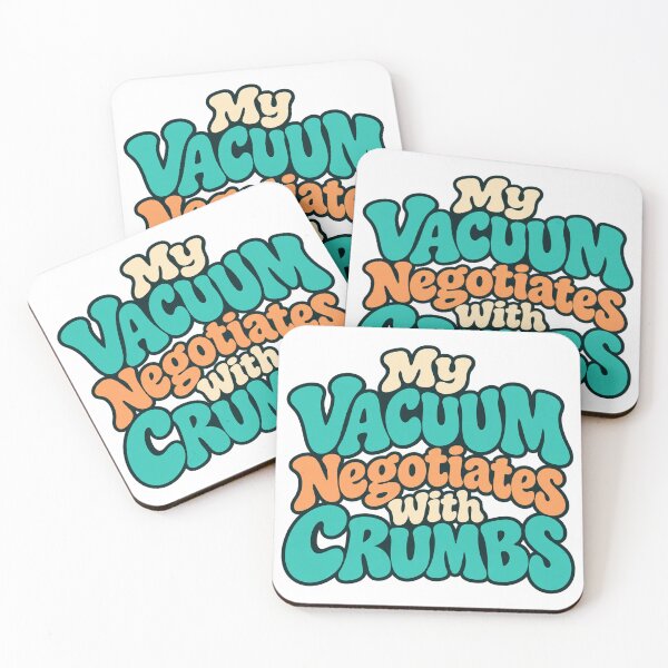 Item preview, My Vacuum Negotiates With Crumbs Funny Saying designed and sold by Bikivuno.