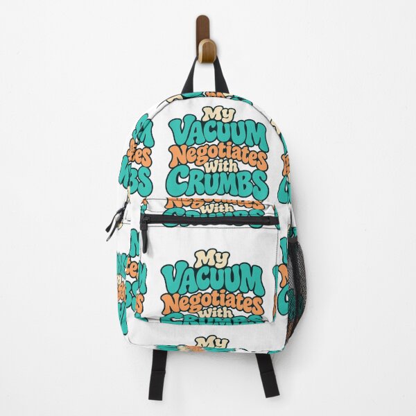 Item preview, My Vacuum Negotiates With Crumbs Funny Saying designed and sold by Bikivuno.