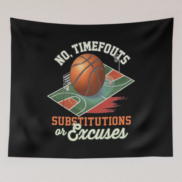 Item preview, No, Timeouts Substitutions or Excuses Basketball Court  designed and sold by BRIANMCDEMOTT.