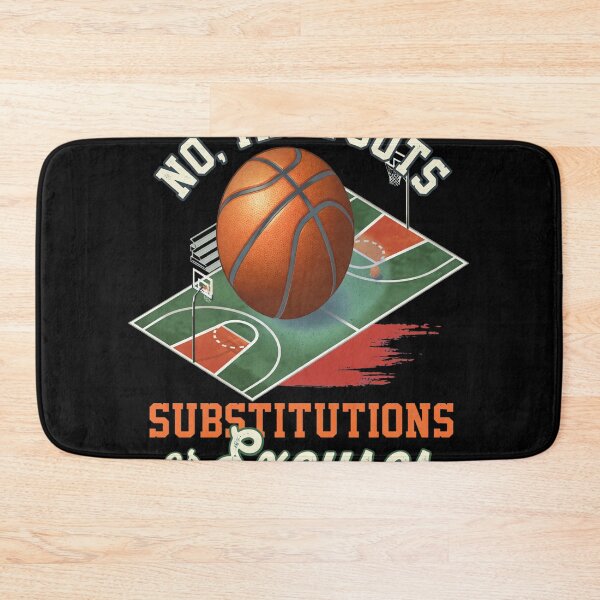 Item preview, No, Timeouts Substitutions or Excuses Basketball Court  designed and sold by BRIANMCDEMOTT.