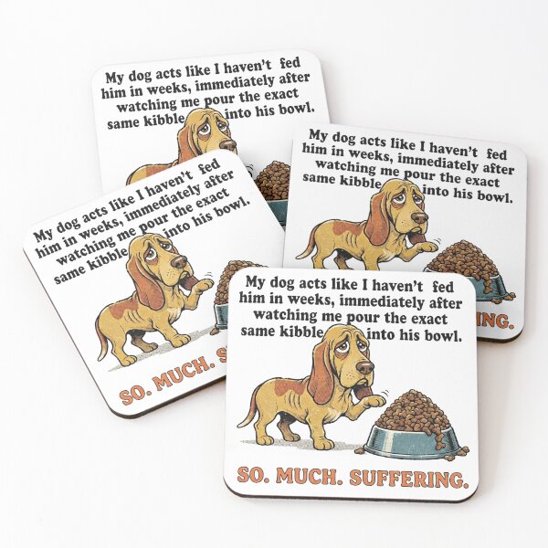 Item preview, My dog acts like I haven’t fed him in weeks, immediately after watching me pour the exact same kibble into his bowl. designed and sold by jrzvibe.