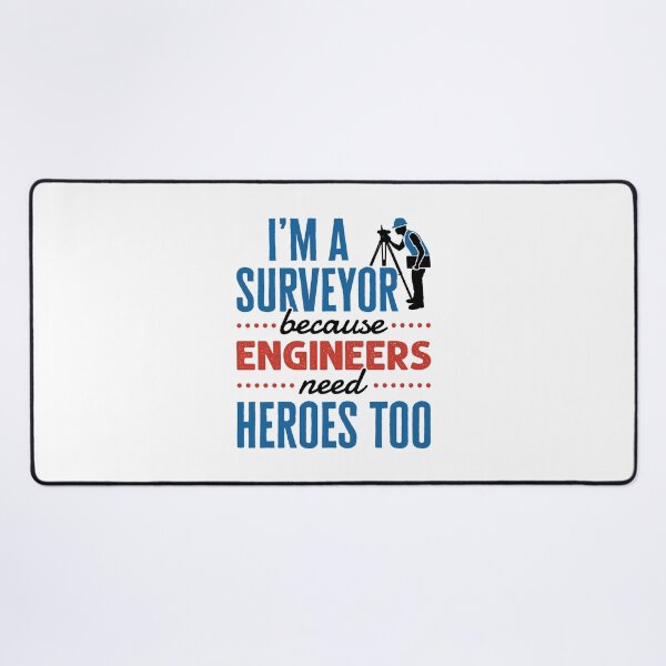 Item preview, I'm a Surveyor Because Engineers Need Heroes Too designed and sold by jaygo.