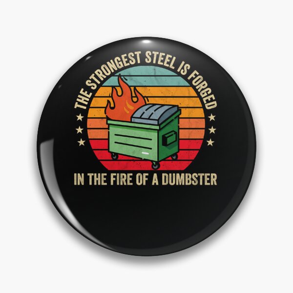Item preview, The Strongest Steel Is Forged In The Fire Of A Dumpster  designed and sold by salveyzyzab.