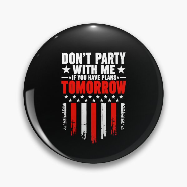 Item preview, Don't Party With Me If You Have Plans Tomorrow designed and sold by The-Mut3d-Ghost.