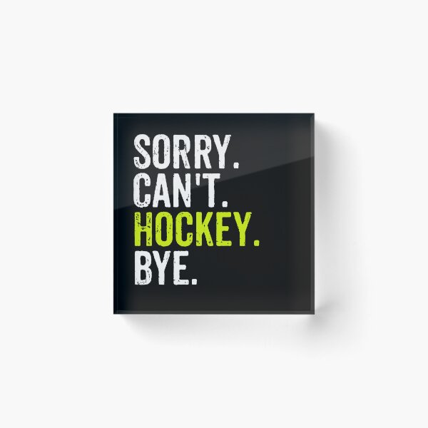 Item preview, Sorry Can't Hockey Bye - Funny Hockey Lover Gift designed and sold by mashaqwenty.