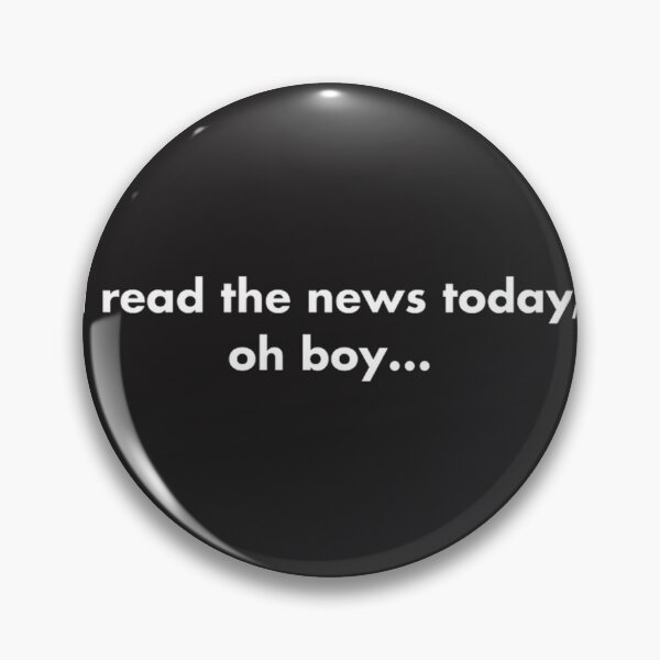 Item preview, Funny Saying I Read the News Today Oh Boy Humorous Quote Design designed and sold by mustapha  aymen.