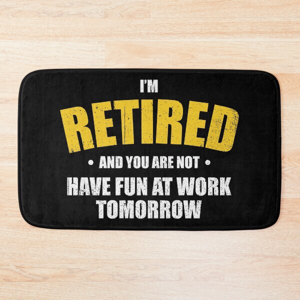 Item preview, I'm Retired, Have Fun At Work Tomorrow - Funny Retirement Party Gift designed and sold by mashaqwenty.