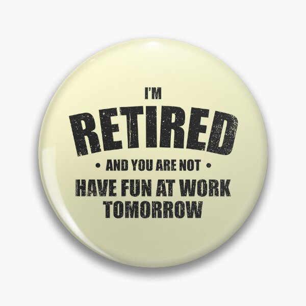 Item preview, I'm Retired, Have Fun At Work Tomorrow - Funny Retirement Party Gift designed and sold by mashaqwenty.
