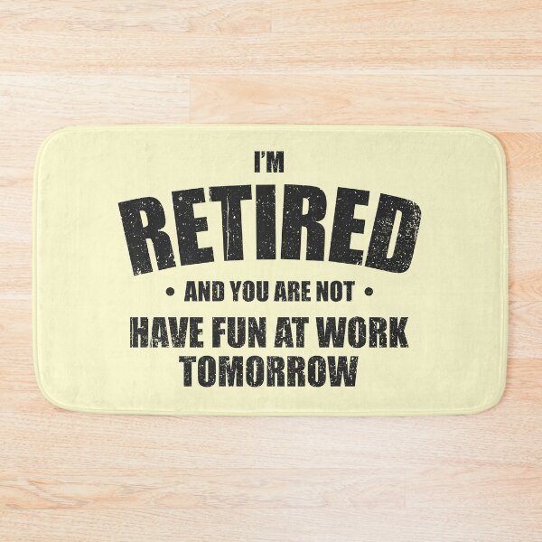 Item preview, I'm Retired, Have Fun At Work Tomorrow - Funny Retirement Party Gift designed and sold by mashaqwenty.