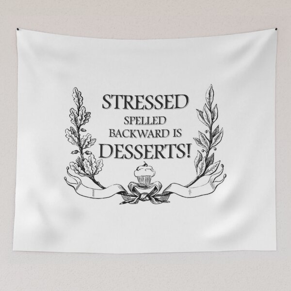 Artikelvorschau, Rückwärts geschrieben heißt „Stressed“ Desserts! entworfen und verkauft von OurHomeImages.