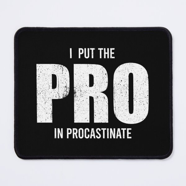 Item preview, I Put The Pro In Procastinate - Funny Sarcasm Saying designed and sold by mashaqwenty.