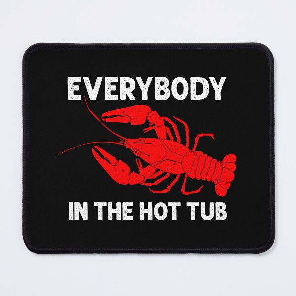 Item preview, Everybody In The Hot Tub - Funny Crawfish Humor designed and sold by mashaqwenty.