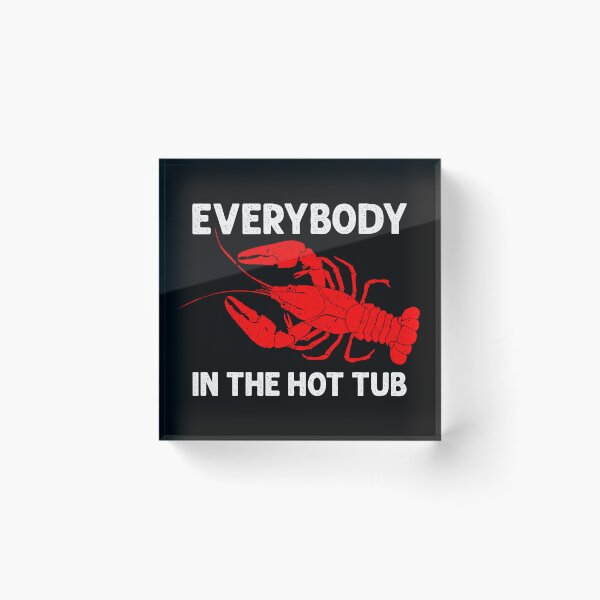 Item preview, Everybody In The Hot Tub - Funny Crawfish Humor designed and sold by mashaqwenty.