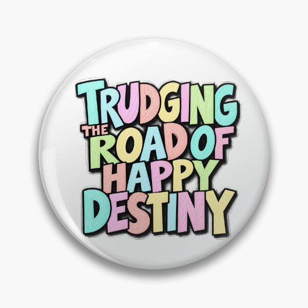 Item preview, Trudging The Road Of Happy Destiny  designed and sold by OmStudioz .