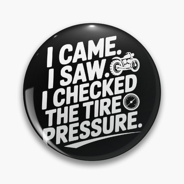Item preview, I Came I Saw I Checked the Tire Pressure designed and sold by theartfulaspie.