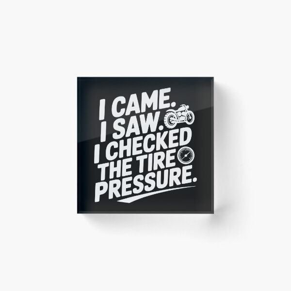 Item preview, I Came I Saw I Checked the Tire Pressure designed and sold by theartfulaspie.