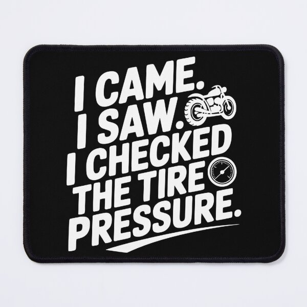 Item preview, I Came I Saw I Checked the Tire Pressure designed and sold by theartfulaspie.