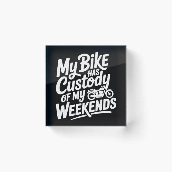 Item preview, My Bike Has Custody of My Weekends designed and sold by theartfulaspie.