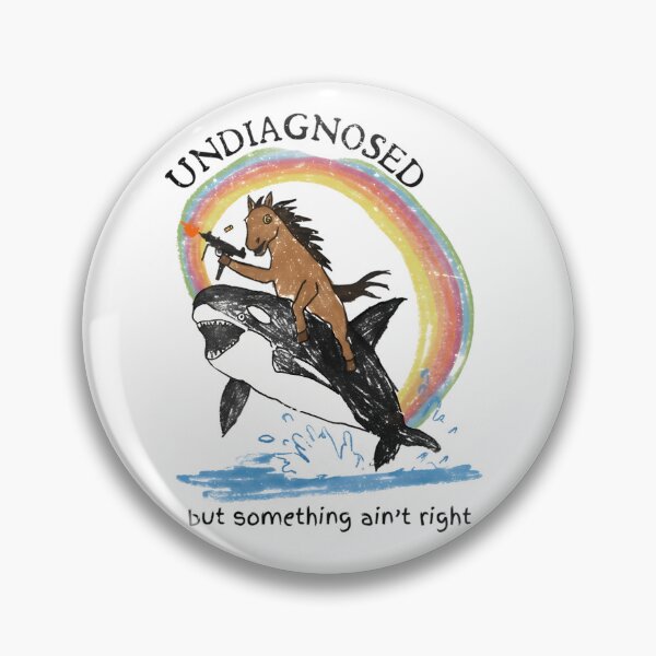 Item preview, Undiagnosed But Something Aint Right Funny Horse  designed and sold by Shiv Vohra.