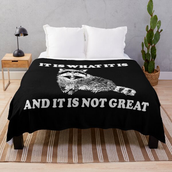 Item preview, It Is What It Is And It Is Not Great Sad Raccoon designed and sold by DarrelMcGlynn.
