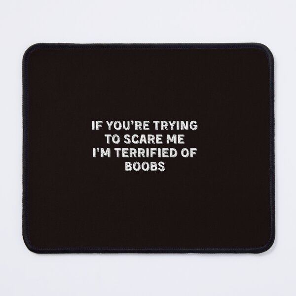Item preview, If You’re Trying to Scare Me Boob Humor designed and sold by ImeldaSparks.
