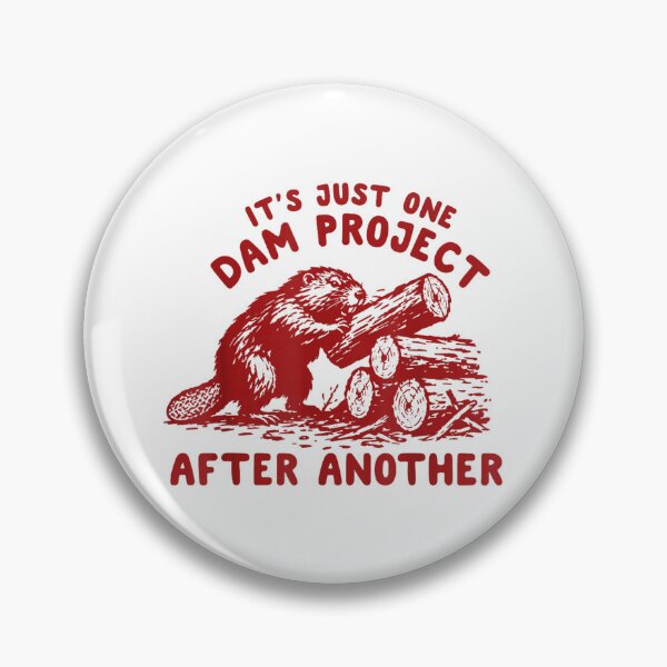 Item preview, It's Just One Dam Project After Another Funny Beaver  designed and sold by DorikoKazan.