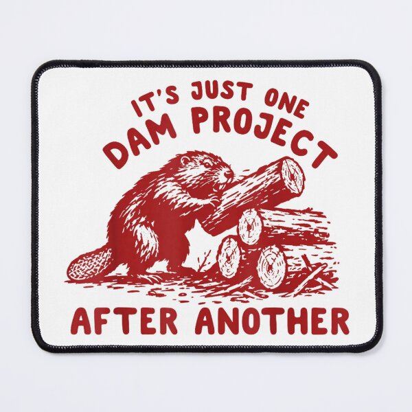 Item preview, It's Just One Dam Project After Another Funny Beaver designed and sold by DorikoKazan.
