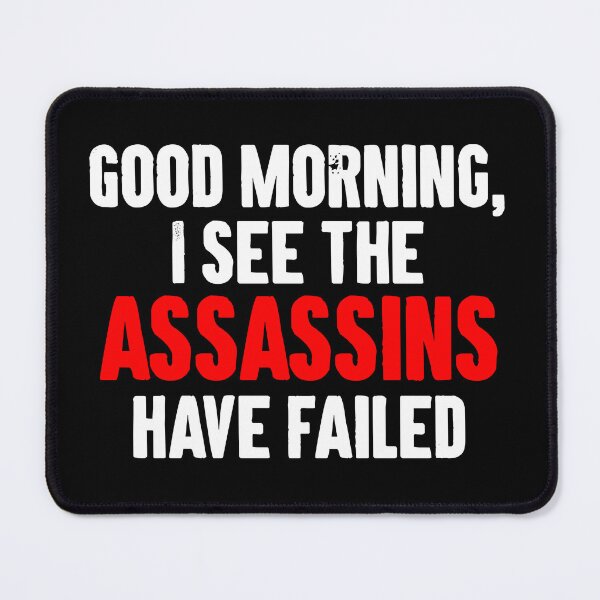 Item preview, Good Morning, I See The Assassins Have Failed designed and sold by zemilrathemi.