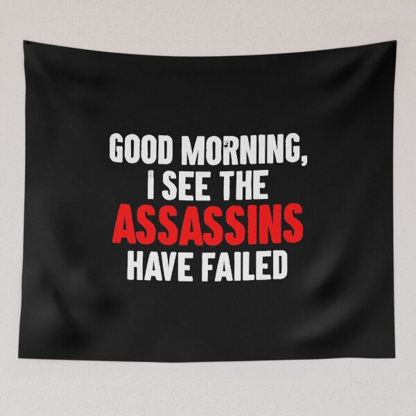 Item preview, Good Morning, I See The Assassins Have Failed designed and sold by zemilrathemi.