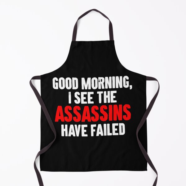 Item preview, Good Morning, I See The Assassins Have Failed designed and sold by zemilrathemi.