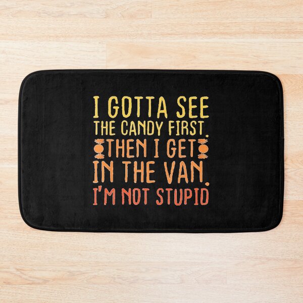 Item preview, I Gotta See The Candy First. I'm Not Stupid  designed and sold by DogoMalulu.