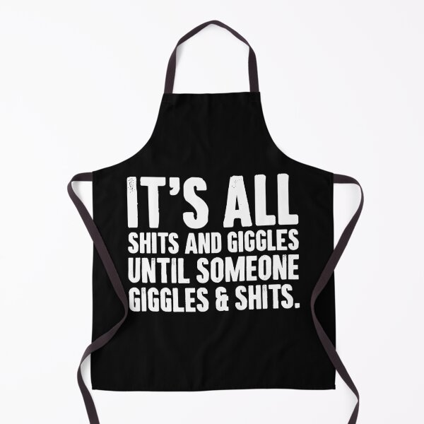 Item preview, Its All Shits and Giggles Until Someone Giggles And Shits. - Sarcasm Adult Humor designed and sold by zemilrathemi.