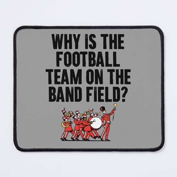 Item preview, Why Is The Football Team On The Band Field - Funny Marching Band designed and sold by zemilrathemi.