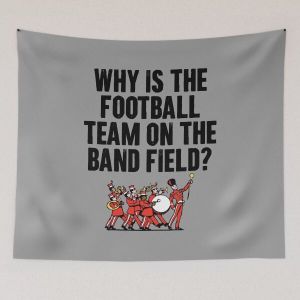 Item preview, Why Is The Football Team On The Band Field - Funny Marching Band designed and sold by zemilrathemi.