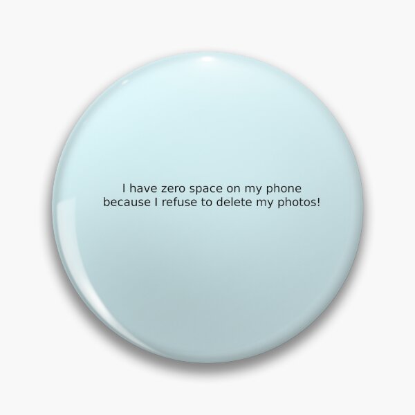 Item preview, I have zero space on my phone because I refuse to delete my photos! designed and sold by English Learning.