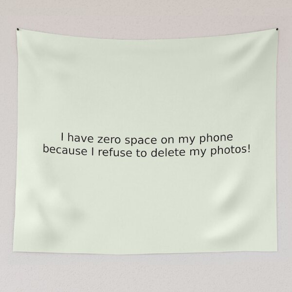 Item preview, I have zero space on my phone because I refuse to delete my photos! designed and sold by English Learning.