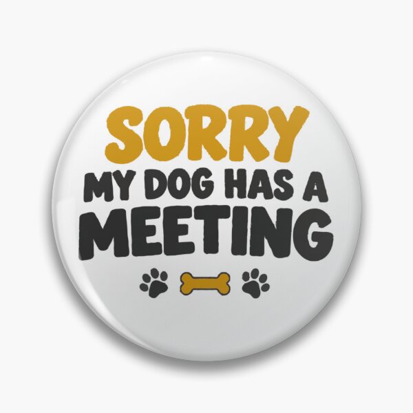 Item preview, Sorry My Dog Has a Meeting – Funny Dog Mom Office Humor designed and sold by PawsAndPallette .