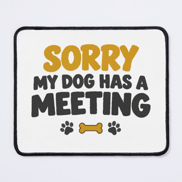 Item preview, Sorry My Dog Has a Meeting – Funny Dog Mom Office Humor designed and sold by PawsAndPallette .