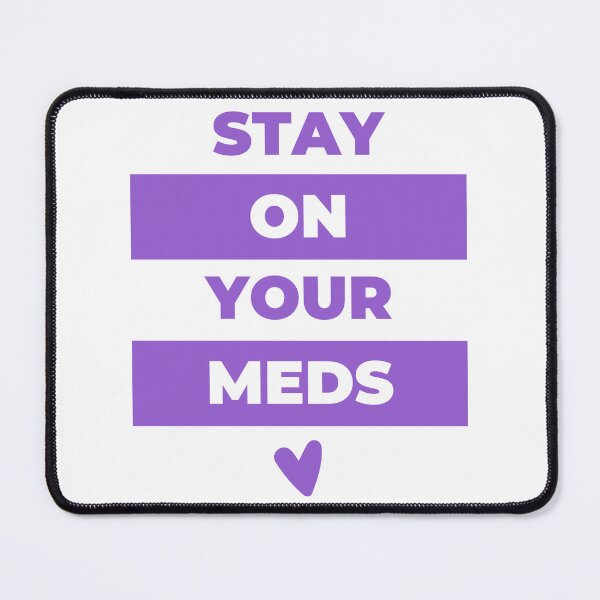 Item preview, Stay On Your Meds – Mental Health Reminder With Love designed and sold by Queerdo Art.