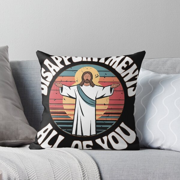 Item preview, Funny Meme Disappointments All Of You Jesus designed and sold by Rahhal.